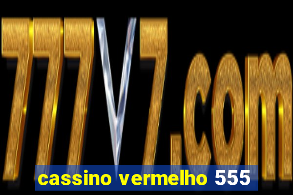 cassino vermelho 555